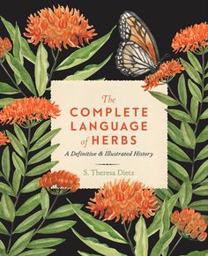 the complete language of herbs, with an orange flower and butterfly on it's back