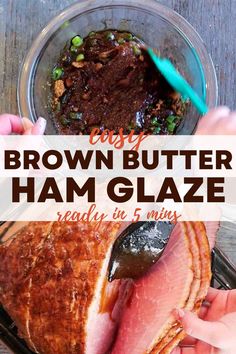 a person holding a spoon over ham in a glass bowl with sauce on it and the words, easy brown butter ham glaze ready in 5 minutes