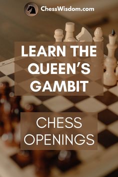 chess openings with the words learn the queen's gambit on top of it