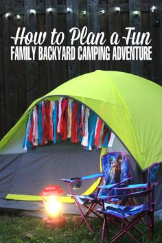 a tent with the words how to plan a fun family backyard camping adventure