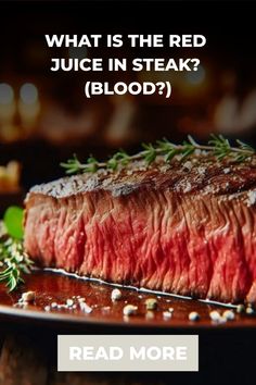 Quick Answer: Red Juice in Steak is not actually blood. So, what is that red juice in Steak? Check our quick post (literally takes 1 min to read) here.