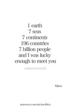 a white poster with the words i can't seas 7 continents 17 billion people and 1 was lucky enough to meet you