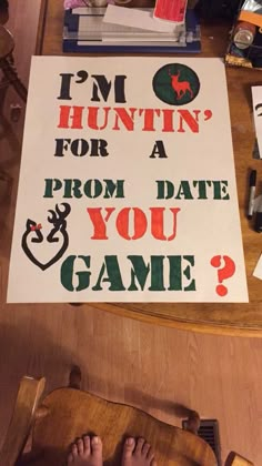 a sign that says i'm hunting for a prom date and you game?