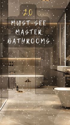 a bathroom with the words must see master bathrooms written in white on it's glass walls