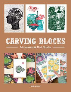 the front cover of carving blocks printmakers and their stories, with images of flowers