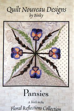 the front cover of quilt nouveau designs by billy pansies, featuring blue flowers and green leaves