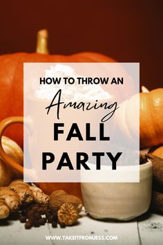 pumpkins and other autumn decorations with the words how to throw an amazing fall party