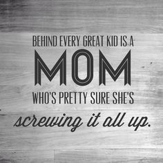 a wooden sign that says behind every great kid is a mom who's pretty sure she's screwing it all up