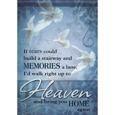 a blue background with white doves and the words heaven and bring you home again