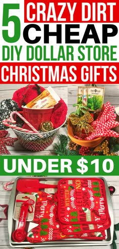 christmas gifts under $ 10 with text overlay that reads, 5 crazy dirt cheap diy dollar store christmas gifts under $ 10