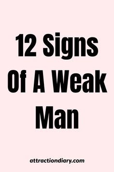 12 Signs of a Weak Man in bold black text on a light pink background.