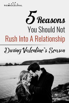 a man and woman embracing each other with the text 5 reasons you should not rush into a relationship during valentine's season