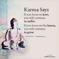 Karma Says If you focus on hurt Karma Says, Karma Quotes Truths, Buddha Quotes Inspirational, Buddhism Quote, Harvey Specter, Buddhist Quotes, Inspirational Quotes About Success, Buddha Quote, The Buddha