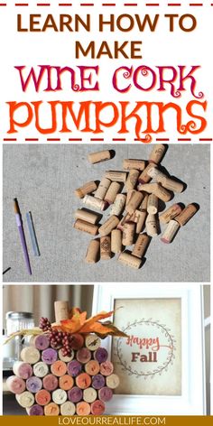 wine cork pumpkins with text overlay that says learn how to make wine cork pumpkins