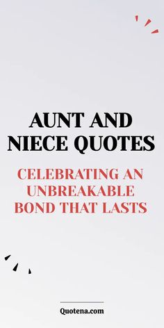 Aunt and Niece Quotes - Celebrating an Unbreakable Bond That Lasts