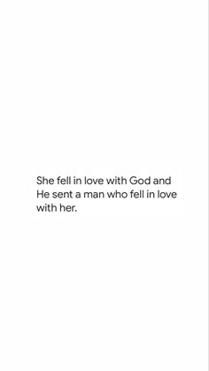 a white background with the words she fell in love with god and he sent a man who fell in love with her