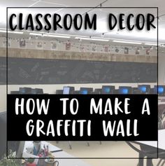 classroom decor how to make a graffiti wall