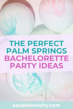 the perfect palm springs bachelor party ideas with text overlay that reads, the perfect palm springs bachelor party ideas