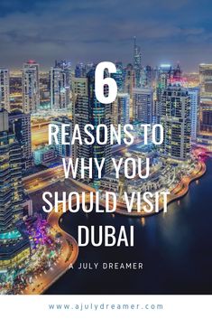 the city skyline with text that reads 6 reasons to why you should visit dubai