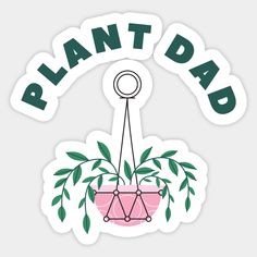 a sticker with the words plant dad on it