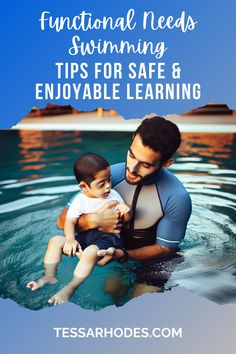 a father holding his son in the water with text overlay that reads functional needs swimming tips for safe & enjoyable learning