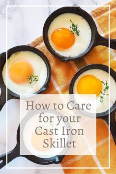 three cast iron skillets with eggs in them and the words how to care for your cast iron skillet