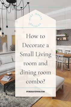 a living room and dining room combo with the words how to decorate a small living room and dining room combo?