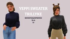 two women wearing sweaters and jeans with the words, yeppi sweater trillyke