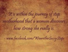 an old paper with the quote it's within the journey of step motherhood that a woman deserves how strong she really is