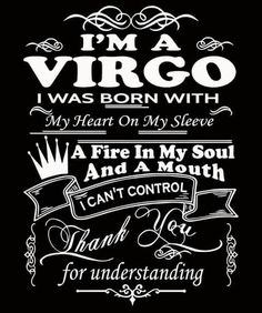 i'm a virgo, i was born with my heart on my sleeve