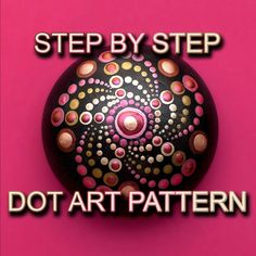 a painted rock with the words, step by step dot art pattern