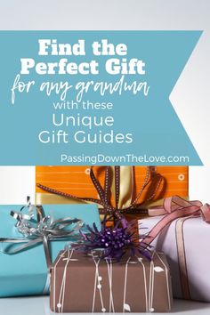 presents are stacked on top of each other with the words, find the perfect gift for any grandma with these unique gift guides