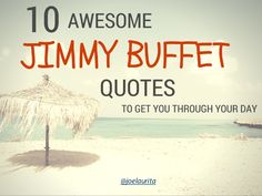 an umbrella with the words 10 awesome jimmy buffet quotes to get you through your day