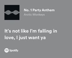 an ad for spotify with the caption it's not like i'm falling in love, just want ya