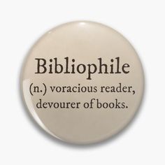 a button with the words bibliophile in black ink on white background