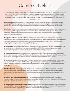 Acceptance and Commitment Therapy (ACT) is a form of psychotherapy that focuses on helping individuals develop psychological flexibility by accepting their thoughts and emotions while committing to actions aligned with their values. This worksheet highlights some key concepts for Acceptance and Commitment Therapy. Act Skills Therapy, Act Therapy Exercise, Values Worksheet Therapy, Acceptance And Commitment Therapy Worksheets, Act Worksheets Therapy, Counseling Worksheets Therapy Tools, Group Therapy Ideas