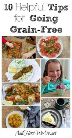 a collage of photos with the words 10 helpful tips for going grain - free