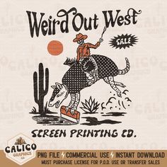 an advertisement for the weird out west screen printing co, featuring a cowboy riding a horse