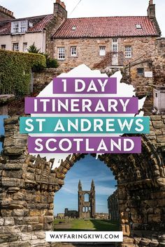 an arch with the words 1 day itinerary st andrews's scotland