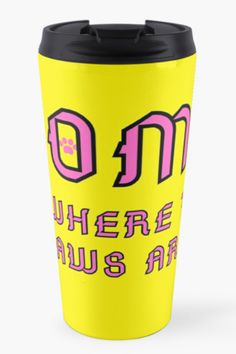 a yellow travel mug with pink lettering that says, there is always art on it