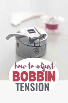 the words how to adjust bobbin tension on a white background