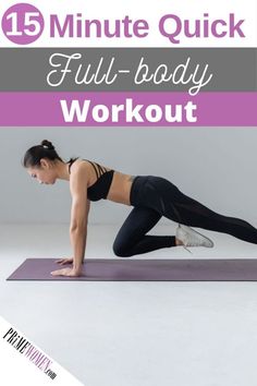 a woman doing a full body workout with the words, 15 minute quick full - body workout