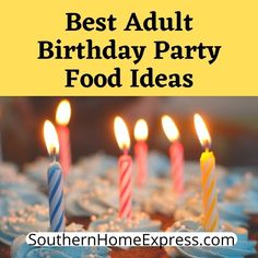 birthday cake with lit candles on it and the words best adult birthday party food ideas