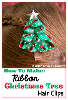 how to make ribbon christmas tree hair clips with instructions for kids and adults, easy step - by - step instructions