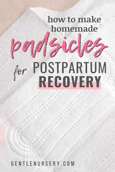 a towel with the words how to make homemade padsicles for postpartum recovery