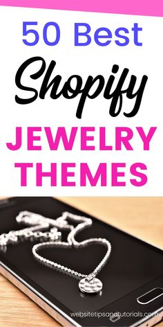 a phone with the text 50 best shopify jewelry themes in black, white and pink