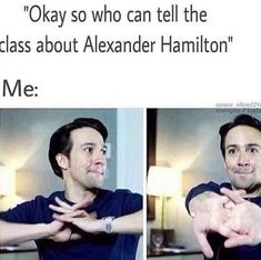 two pictures of a man with his arms crossed and the caption says, okay so who can tell the class about alexandria hamilton me