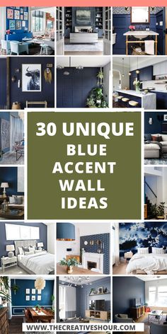 the words 30 unique blue accent wall ideas are in front of a collage of photos