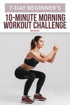 a woman squatting with the words, 7 - day beginner's 10 - minute morning workout challenge