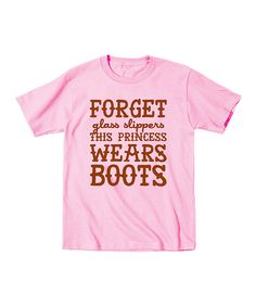 Look at this Country Casuals Light Pink 'This Princess Wears Boots' Tee - Toddler & Girls on #zulily today! Country Casual, Slogan Tshirt, Mama Tee, Toddler Boots, Vinyl Shirts, Glass Slipper, Toddler Girls